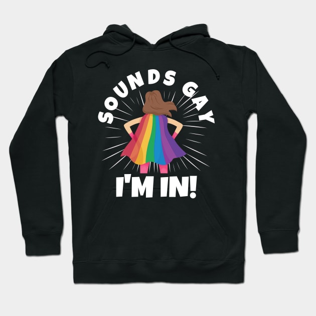 Sounds Gay I'm In Hoodie by PowderShot